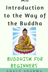 An Introduction to the Way of the Buddha: Buddhism for Beginners