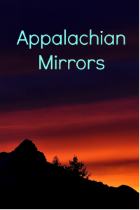 Appalachian Mirrors: A Short Story