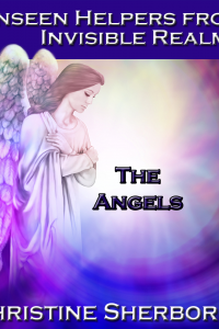 Unseen Helpers from Invisible Realms, the Angels