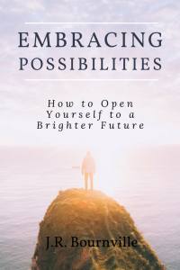 Embracing Possibilities: How to Open Yourself to a Brighter Future