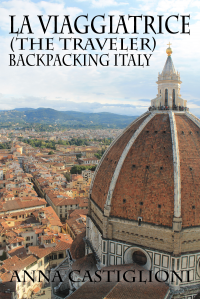 La Viaggiatrice (The Traveler):  Backpacking Italy