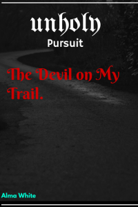 Unholy Pursuit: The Devil on My Trail - Published on Nov, -0001