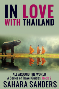 IN LOVE WITH THAILAND  + Free Bonuses: SURFING TIPS, and More (ALL AROUND THE WORLD: A Series of Travel Guides Book 2)
