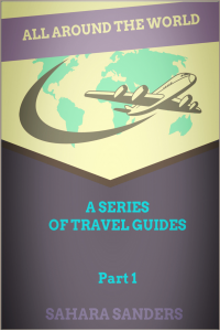 ALL AROUND THE WORLD: A Series of Travel Guides, PART 1: MALDIVES, THAILAND, TUNISIA, AUSTRALIA, Essential Travel Tips, and More