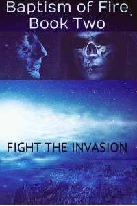 Fight the Invasion: Baptism of Fire - Book Two