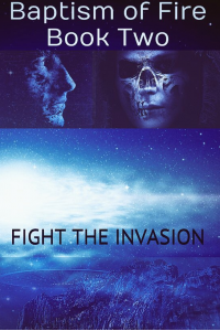 Fight the Invasion: Baptism of Fire - Book Two - Published on Nov, -0001