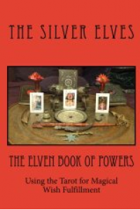 The Elven Book of Powers: Using the Tarot for Magical Wish Fulfillment