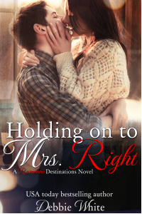 Holding on to Mrs. Right (Romantic Destinations, Book 2)