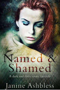 Named and Shamed: A dark and dirty  erotic fairy tale
