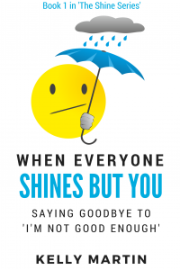 When Everyone Shines But You - Saying Goodbye To I'm Not Good Enough (The Shine Series, #1)