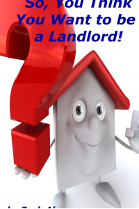 So, You Think You Want to be a Landlord
