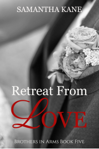 Retreat From Love (Brothers in Arms Book 5) - Published on Feb, 2017