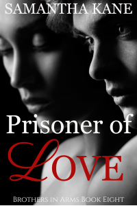 Prisoner of Love (Brothers in Arms Book 8) - Published on Jun, 2016