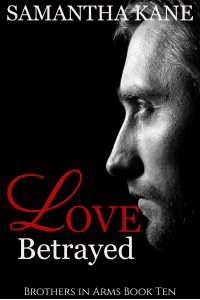 Love Betrayed (Brothers in Arms Book 10)