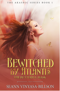 Bewitched by Atlantis: The Butterfly Mask (The Akashic Series Book 1)