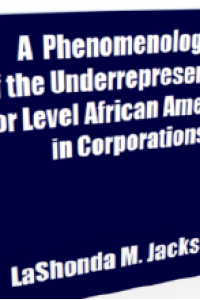 A Phenomenology Case Study of the Underrepresentation of Senior Level African American Women in Corporations