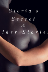 Gloria's Secret & Other Stories