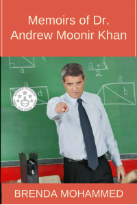 Memoirs of Dr.Andrew Moonir Khan: Journey of an Educator