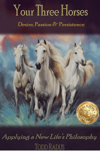 Your Three Horses: Your Keys to Success & Happiness.