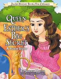 Queen Esther's Big Secret: A Purim Story (Jewish Holiday Books for Children Book 4)