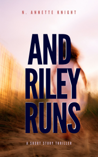 And Riley Runs: A Short Story Thriller