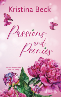 Passions & Peonies: Four Seasons Series Book 2 - Spring