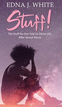 Stuff!  The Stuff No one Told Us About Life After Sexual Abuse