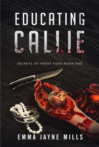 Educating Callie (Secrets of Frost Ford Book 1)