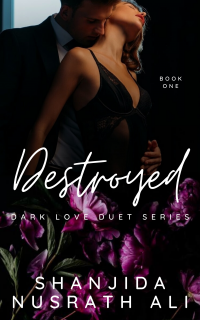 Destroyed (Dark Love Duet #1) - Published on Jul, 2019