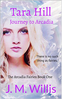 Tara Hill: Journey to Arcadia (The Arcadia Fairies Book 1) - Published on Jul, 2019