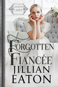 Forgotten Fiancee (London Ladies, Book 3)