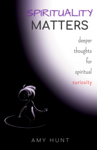 Spirituality Matters: Deeper Thoughts for Spiritual Curiosity