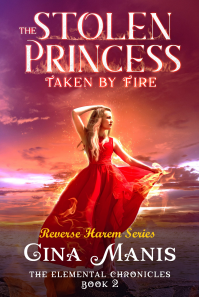 The Stolen Princess Taken by Fire (The Elemental Chronicles Book 2) : Reverse Harem Fantasy Romance