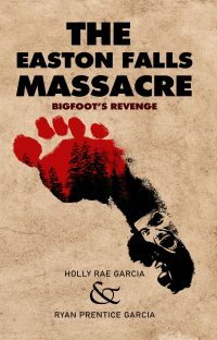 The Easton Falls Massacre: Bigfoot's Revenge