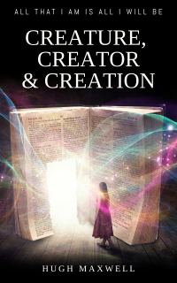 Creature, Creator & Creation: All That I Am Is All I Will Be (The YouManual Book 1) - Published on Jul, 2020