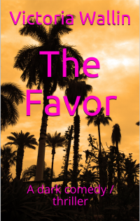 The Favor: An unpredictable dark comedy / action thriller that will have you hooked