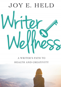 Writer Wellness: A Writer's Path to Health and Creativity