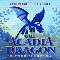 The Acadia Dragon: The Adventure to Blueberry Island - Published on Nov, -0001