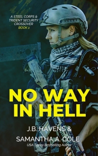 No Way In Hell: A Steel Corps/Trident Security Crossover Novel