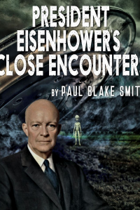 President Eisenhower's Close Encounters