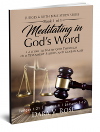 Meditating in God's Word Judges and Ruth Bible Study Series | Book 1 of 1 | Judges 1-21 | Ruth 1-4 | Lessons 1-12