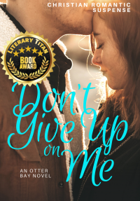 Don't Give Up on Me (An Otter Bay Maine Novel)