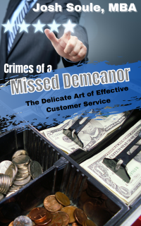 Crimes of a Missed Demeanor: The Delicate Art of Effective Customer Service