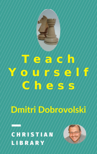 Teach Yourself Chess: The first coach of the world champion presents: