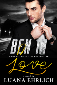 Ben in Love: A Ben Mitchell/Titus Ray Thriller - Published on Jan, 2021