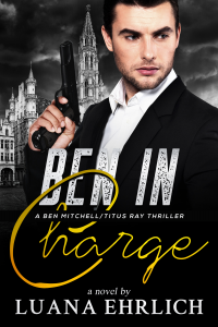 Ben in Charge: A Ben Mitchell/Titus Ray Thriller - Published on Feb, 2021