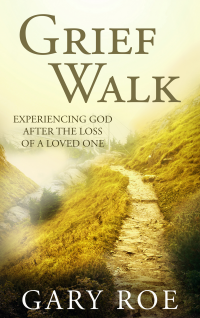 Grief Walk: Experiencing God After the Loss of a Loved One