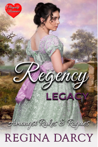Regency Legacy (Amongst Rakes and Rogues)