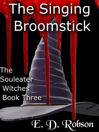 The Singing Broomstick: The Souleater Witches Book Three - Published on Mar, 2021