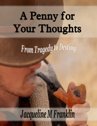A Penny For Your Thoughts: Tragedy to Destiny....